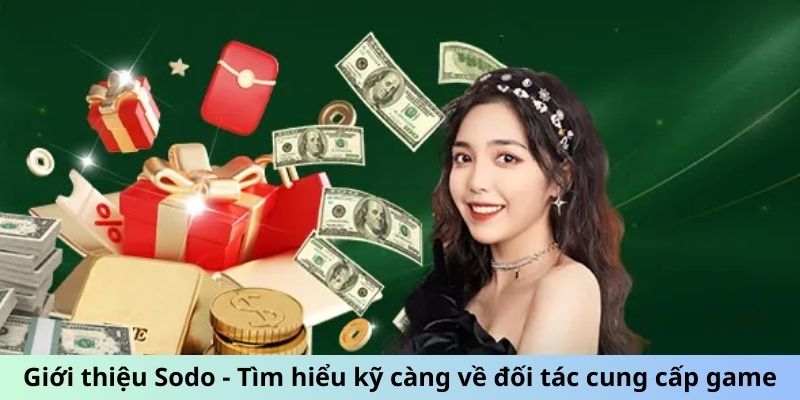 Giới thiệu Sodo - Tìm hiểu kỹ càng về đối tác cung cấp game