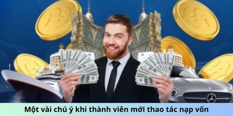 Một vài chú ý khi thành viên mới thao tác nạp vốn